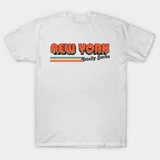 New York Totally Sucks / Humorous Retro Typography Design T-Shirt